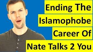 Ending The Islamophobe Career Of NateTalks2You @NateTalksToYou