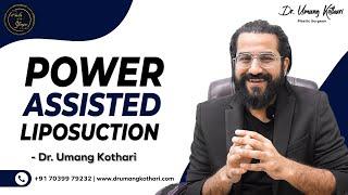 Power Assisted Liposuction || Dr Umang Kothari || The Hair & Shape Clinic