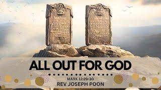 All Out For God - The Greatest Commandment Series | 13 OCT 2020 | Rev Joseph Poon