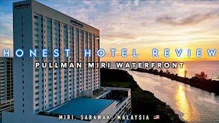 [Ep8] HONEST HOTEL REVIEW in 4K - Pullman Miri Waterfront (5⭐️)Miri, Sarawak, Malaysia 