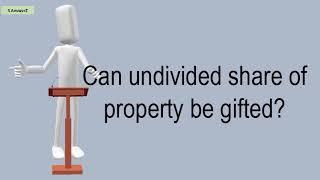 Can Undivided Share Of Property Be Gifted?