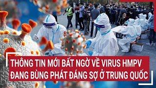 Thông tin mới bất ngờ về virus HMPV đang bùng phát ở Trung Quốc