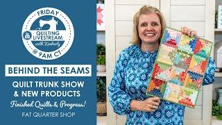 Sew Many Finished Quilts, New Products & Quilting Progress! - Behind the Seams