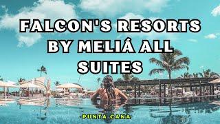 Falcon's Resorts by Meliá All Suites -All Inclsuive Luxury Resort In  Punta Cana