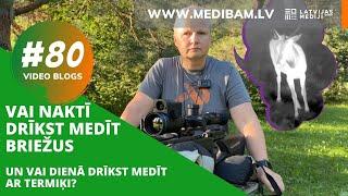 Vai naktī drīkst medīt briežus un vai dienā drīkst medīt ar termiķi? Video bloga #80 epizode