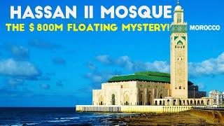 Hassan II Mosque : A Mysterious Masterpiece Hidden in the Heart of the Water! 