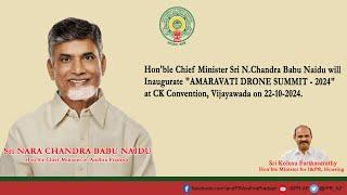 Hon'ble CM of Andhra Pradesh Sri. Nara Chandrababu Naidu will Inaugurate Amaravati Drone Summit-2024