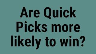 Are Quick Picks more likely to win?