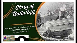 So what is Bullo Pill and why did it matter to the Stroudwater Canal?