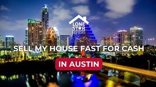 Sell my house fast for cash in Austin, Texas