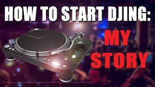 How To Start DJing: My Story