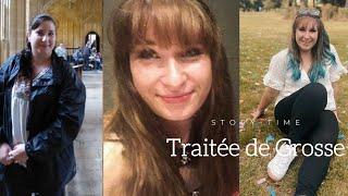 STORY TIME : Traitée de grosse depuis toujours