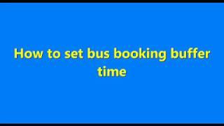 How to setup the Buffer time in Bus Ticket Booking with Seat Reservation plugin