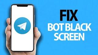 How To Fix Telegram App Bot Not Black Screen | Easy Quick Solution