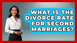 What Is The Divorce Rate For Second Marriages? - Get Divorce Answers