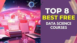 8 The Best Free Data Science Courses to Boost Your Career