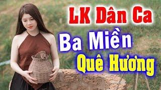 LK Dân ca Ba miền Quê hương Remix - Nhạc sống trữ tình thôn quê mới nhất
