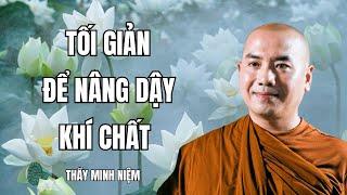 Sư Minh Niệm - TỐI GIẢN ĐỂ NÂNG DẬY KHÍ CHẤT | Radio Phật Pháp