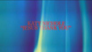 Katy Nichole - "Jesus Thank You" (Official Lyric Video)