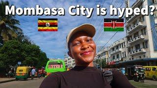 Mombasa City is hyped? My first impressions of Mombasa City in Kenya  as a Ugandan 