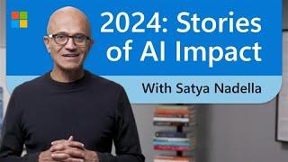 Satya Nadella 2024: Stories of AI Impact