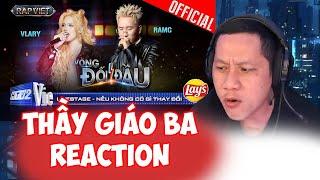 Thầy Giáo Ba Reaction Nếu Không Có Gì Thay Đổi - RamC x Vlary | Rap Việt tập 9 2024 [Team Bray]