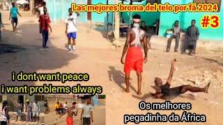 Meyores broma #3 na África 2024/Pegadinha de Telo 2024/i dont want peace iwant problems always