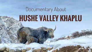 DOCUMENTARY ABOUT HUSHE VALLEY |KHAPLU GHANCHE BALTISTAN HD |1080