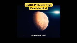 OSHO: Problems That Face Mankind