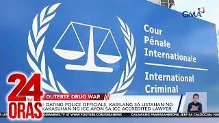 5 dating police officials, kabilang sa listahan ng kakasuhan ng ICC, ayon sa ICC... | 24 Oras