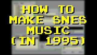 How to Make SNES Music (in 1995)