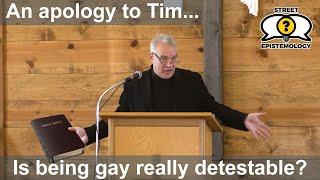 An apology to Tim Bushong - Gay = Detestable?  -  Street Epistemology - Syracuse Baptist Church