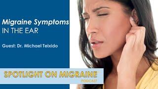 Migraine Symptoms in the Ear - Spotlight on Migraine S3:Ep23