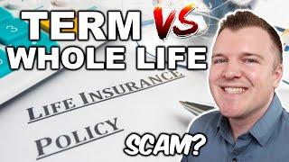 Term vs Whole Life Insurance Explained - Is it a SCAM?