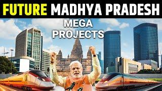 FUTURE Madhya Pradesh : 2024 Amazing New Upcoming Megaprojects In Madhya Pradesh