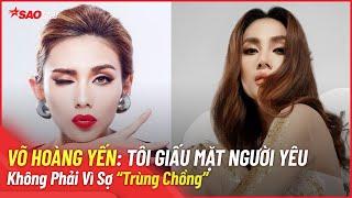 Tin Hot Showbiz | Võ Hoàng Yến "Tôi giấu mặt người yêu không phải sợ trùng chồng" | SAOStar