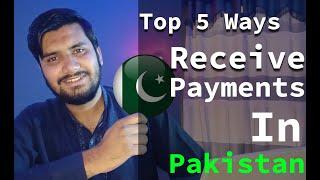 Top 5 Ways To Receive International Payments In Pakistan