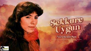 Şekkure Uygun - Neredesin Sen