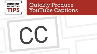 Easy Fast Trick to Produce YouTube Captions - Content Marketing Tips