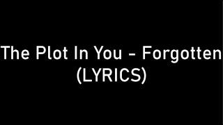 The Plot In You - Forgotten (LYRICS)