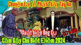 Lễ Phật Thầy Tây An - Xuất hiện Ông Lão Mù ( Cho Biết năm 2024 lo Cứu Giúp Bà Con | Châu Phú Area