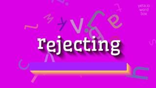 How to say "rejecting"! (High Quality Voices)