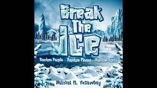 Hotshot Ft. YellowBoy - Break The Ice