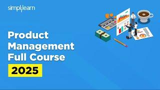 Product Management Full Course 2025 | Product Management Tutorial For Beginners | Simplilearn