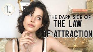 The Dark Side of the Law of Attraction + Why I Don't Follow It