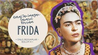 Frida Kahlo'nun İnanılmaz Hikayesi! - Ünlü Ressamlar Serisi Bölüm 4