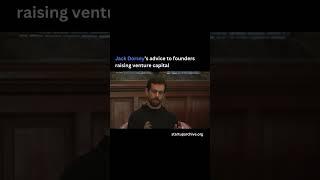 Jack Dorsey’s advice to founders raising venture capital