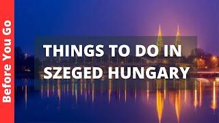 Szeged Hungary Travel Guide: 8 BEST Things to Do in Szeged