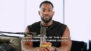 Characteristics Of The Highly Successful Fitness Coach | Part 2