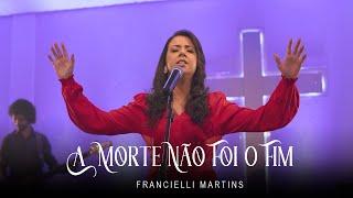 Francielli Martins - A Morte Não Foi o Fim (Clipe Oficial)